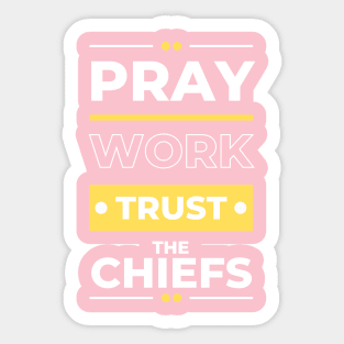 PRAY WORK TRUST THE CHIEFS Sticker